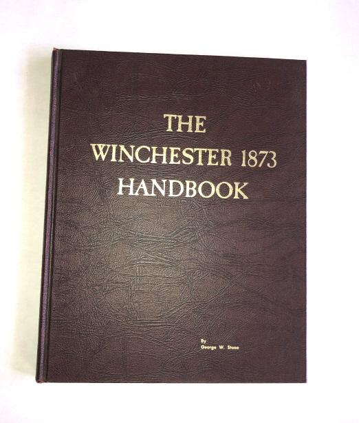 "THE WINCHESTER 1873 HANDBOOK" BY GEORGE W. STONE
